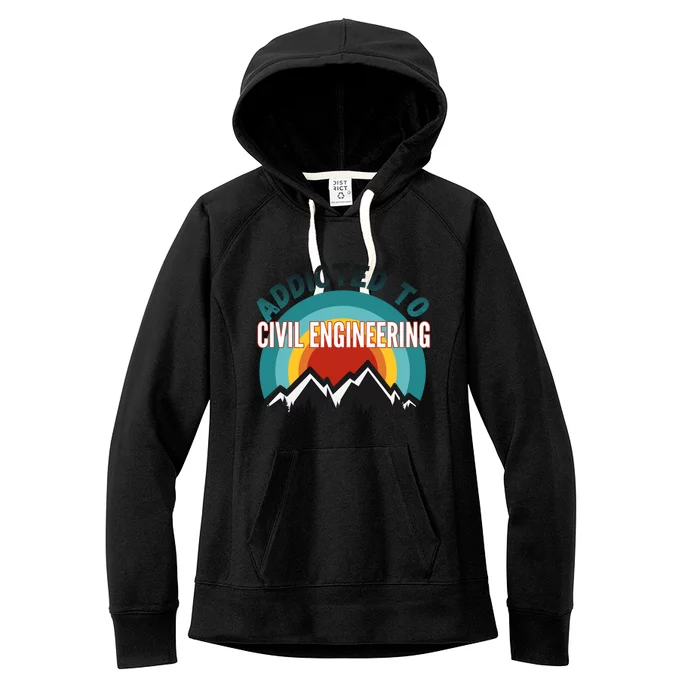 Addicted To Civil Engineering College Major Gift Meaningful Gift Women's Fleece Hoodie