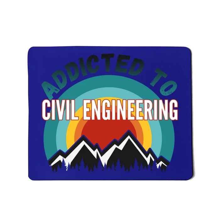 Addicted To Civil Engineering College Major Gift Meaningful Gift Mousepad