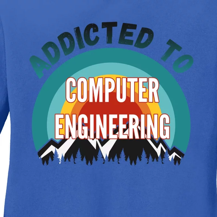 Addicted To Computer Engineering College Major Gift Ladies Long Sleeve Shirt