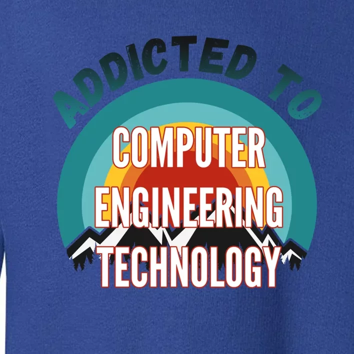 Addicted To Computer Engineering Technology College Major Gi Great Gift Toddler Sweatshirt