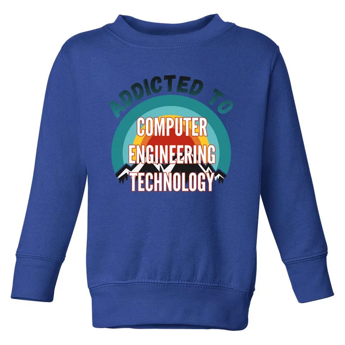 Addicted To Computer Engineering Technology College Major Gi Great Gift Toddler Sweatshirt