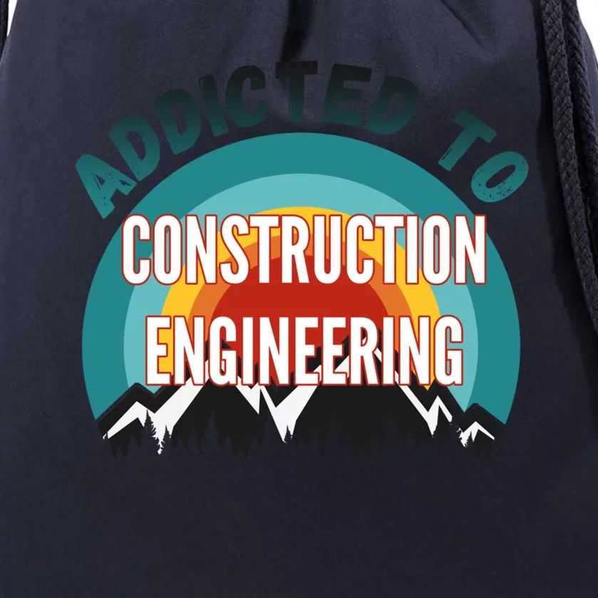 Addicted To Construction Engineering College Major Gift Drawstring Bag