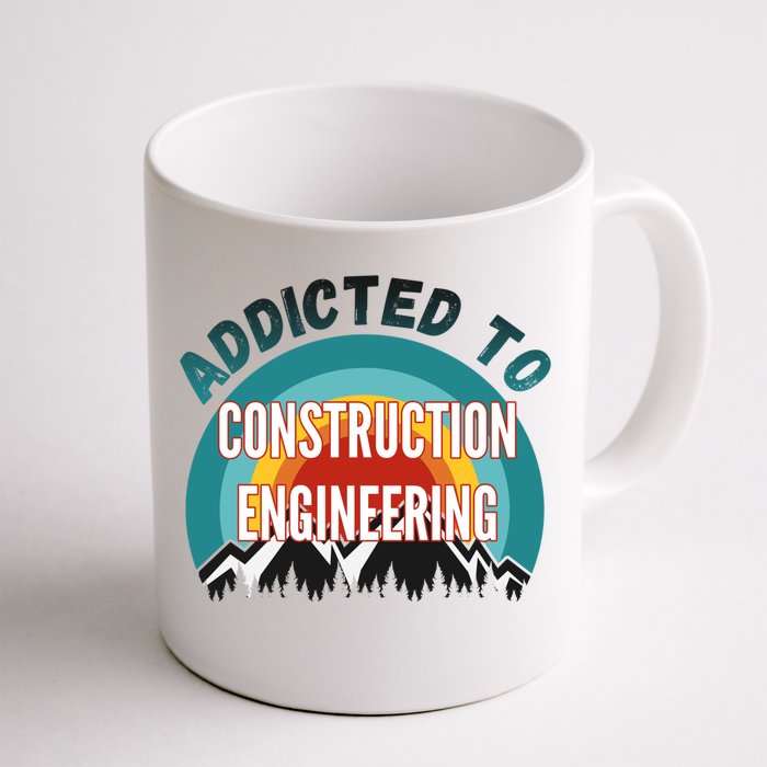 Addicted To Construction Engineering College Major Gift Front & Back Coffee Mug