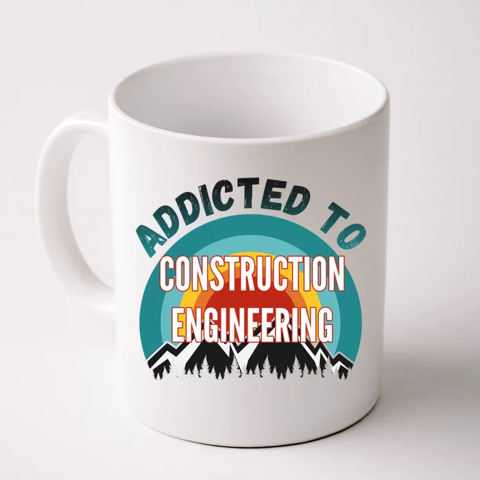 Addicted To Construction Engineering College Major Gift Front & Back Coffee Mug