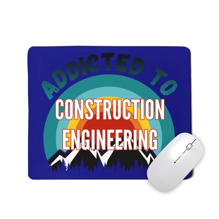 Addicted To Construction Engineering College Major Gift Mousepad