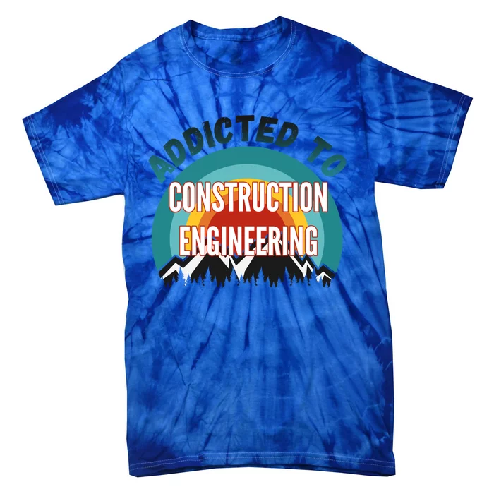 Addicted To Construction Engineering College Major Gift Tie-Dye T-Shirt