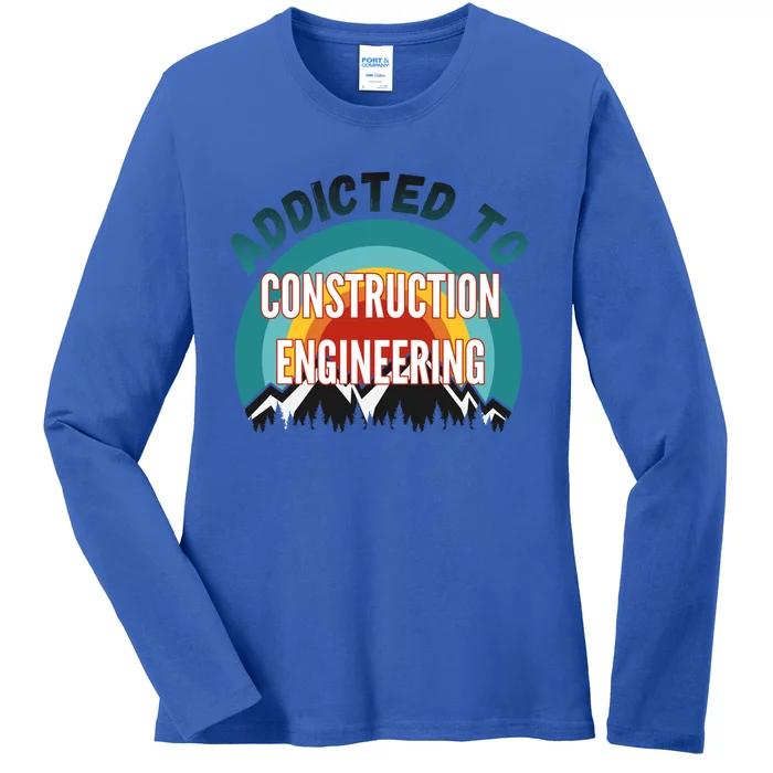 Addicted To Construction Engineering College Major Gift Ladies Long Sleeve Shirt