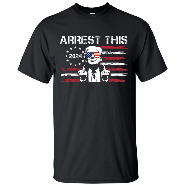 Arrest This Donald Trump 2024 Tall T-Shirt