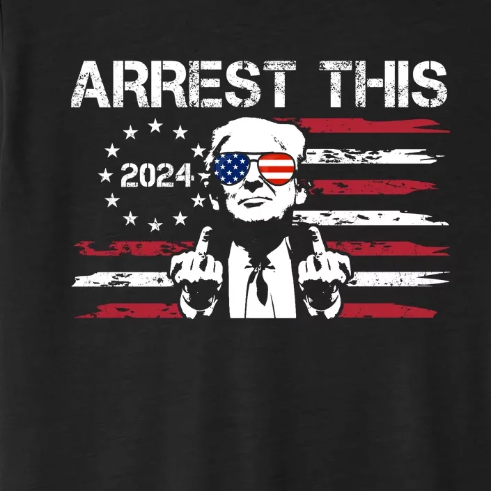 Arrest This Donald Trump 2024 ChromaSoft Performance T-Shirt