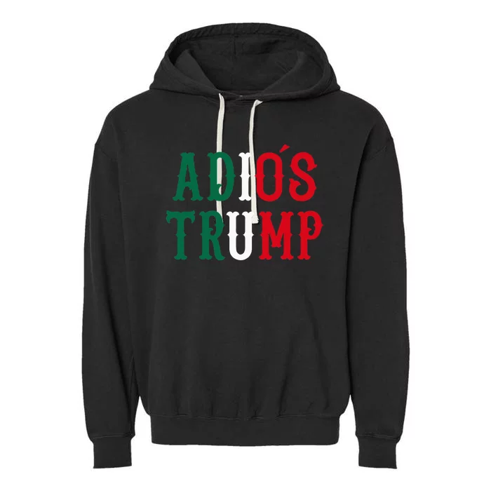 Adios Trump Democrat 2020 Election Mexico Garment-Dyed Fleece Hoodie