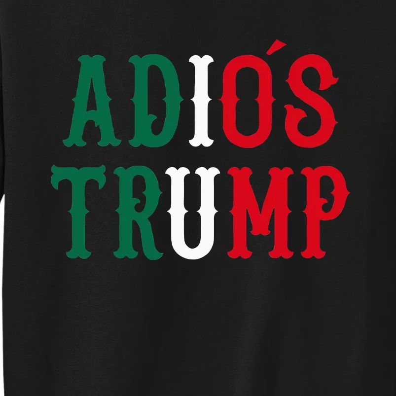 Adios Trump Democrat 2020 Election Mexico Tall Sweatshirt