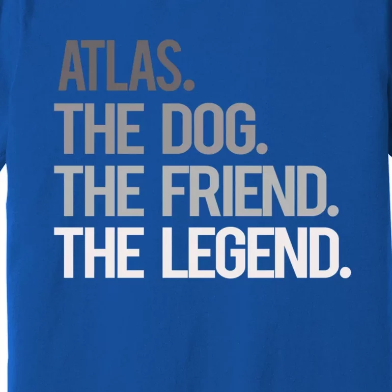 Atlas The Dog The Friend The Legend National Pet Day Gift Premium T-Shirt