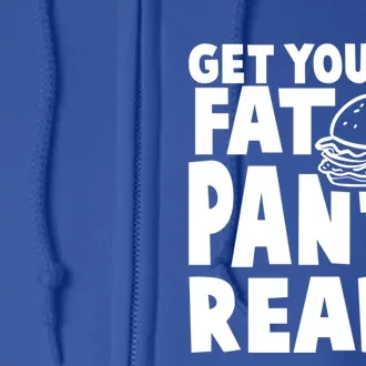 Awesome Thanksgiving Day Gift Get Your Fat Pants Ready Gift Full Zip Hoodie