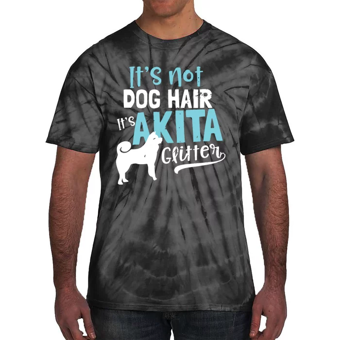 Akita T Design Not Dog Hair Its Gift Tie-Dye T-Shirt