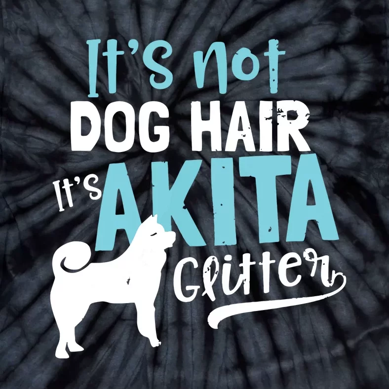 Akita T Design Not Dog Hair Its Gift Tie-Dye T-Shirt