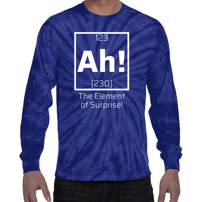 Ah! The Element Of Surprise! Funny Science Lover Tie-Dye Long Sleeve Shirt