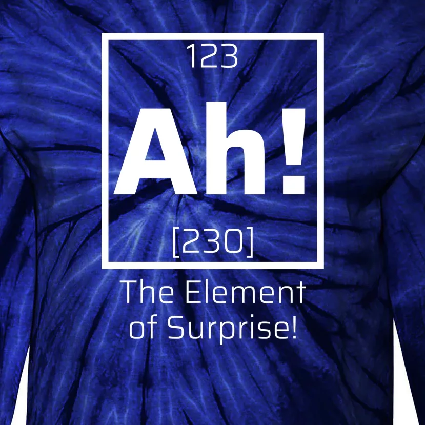 Ah! The Element Of Surprise! Funny Science Lover Tie-Dye Long Sleeve Shirt