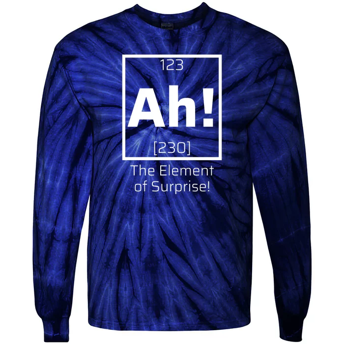 Ah! The Element Of Surprise! Funny Science Lover Tie-Dye Long Sleeve Shirt