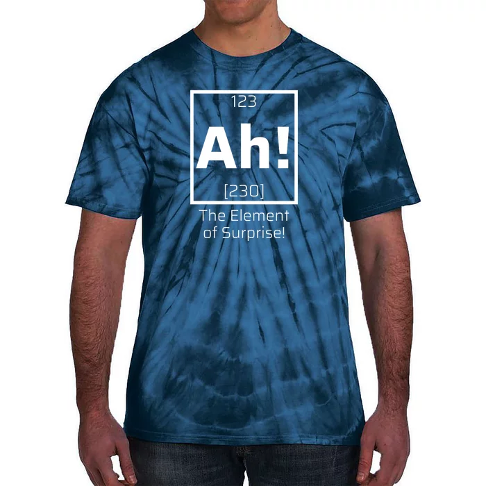 Ah! The Element Of Surprise! Funny Science Lover Tie-Dye T-Shirt