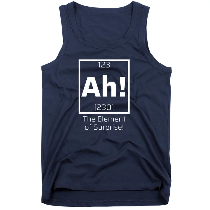 Ah! The Element Of Surprise! Funny Science Lover Tank Top