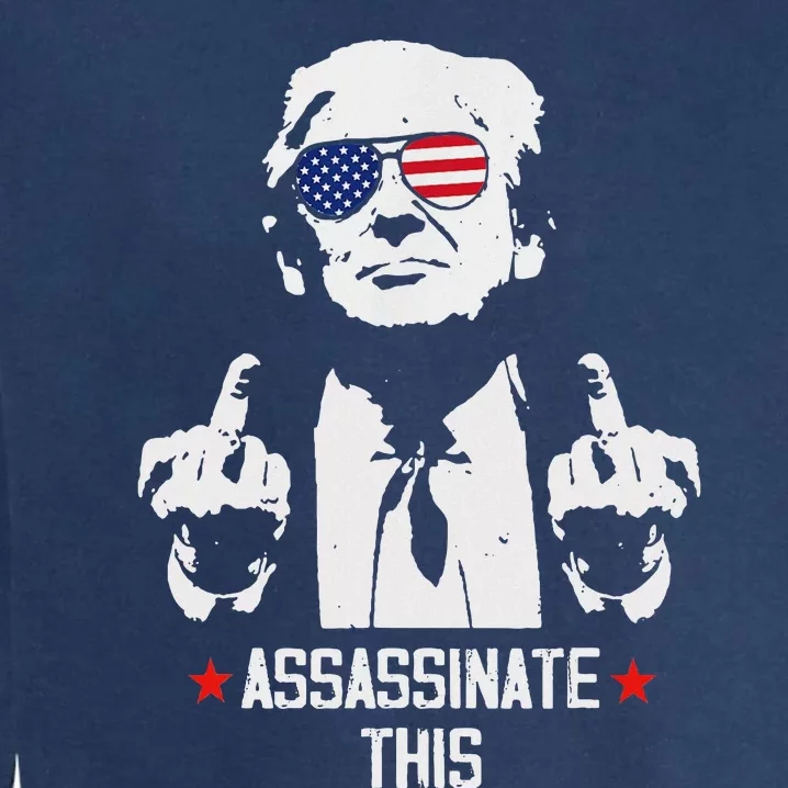 Assassinate This Endorse President Trump Proudly Garment-Dyed Sweatshirt