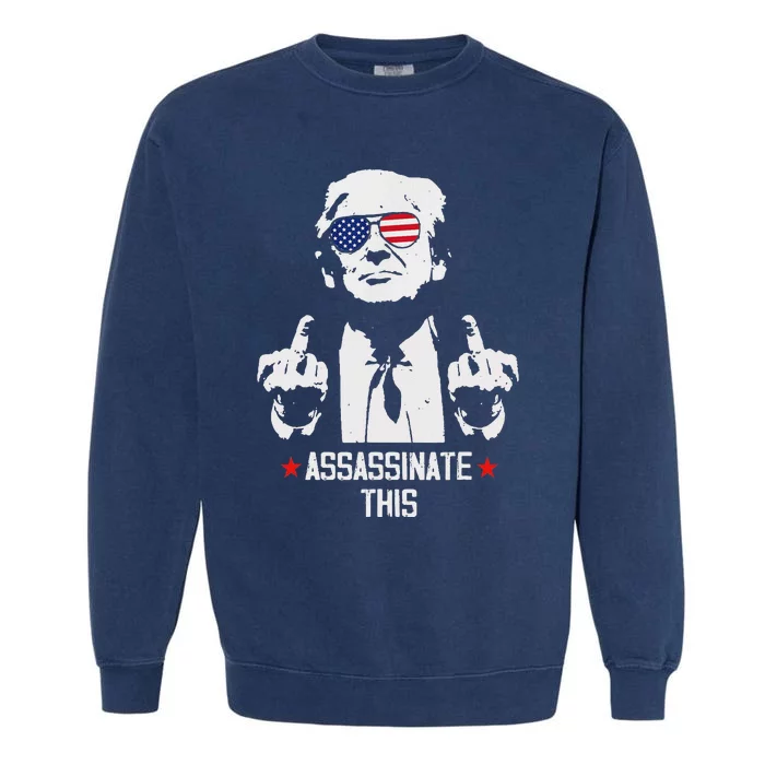 Assassinate This Endorse President Trump Proudly Garment-Dyed Sweatshirt