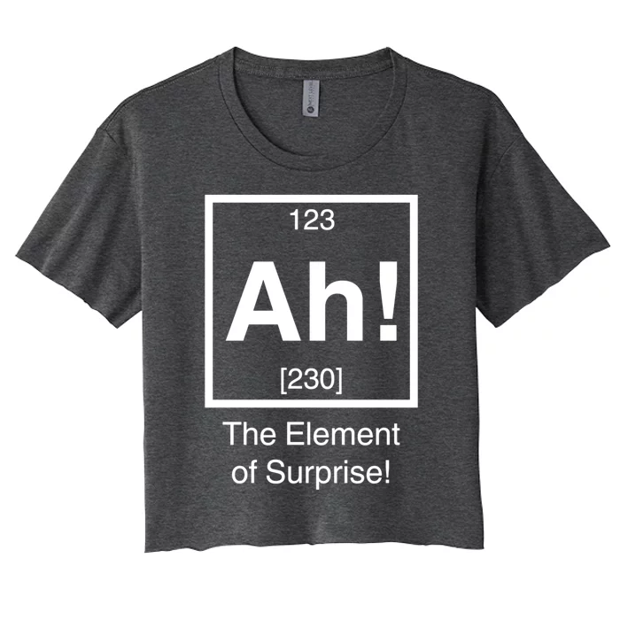 Ah! The Element Of Surprise! Women's Crop Top Tee