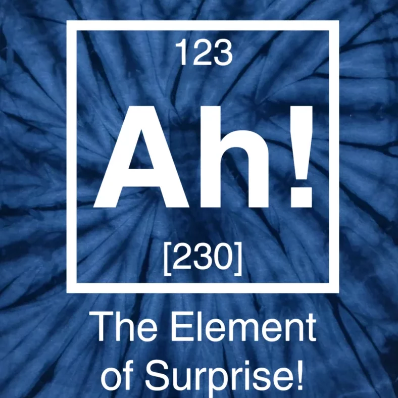 Ah! The Element Of Surprise! Tie-Dye T-Shirt