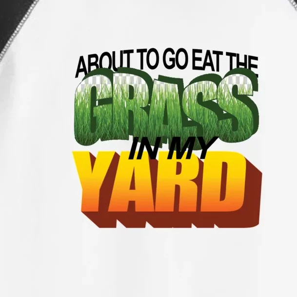 About To Eat The Grass In My Yard Wordart Toddler Fine Jersey T-Shirt