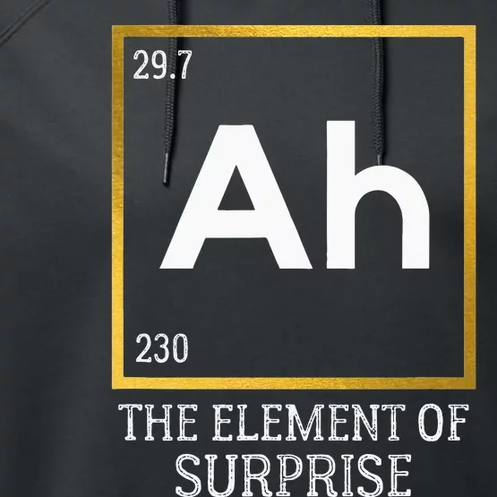 Ah The Element Of Surprise Chemistry Science Humor Performance Fleece Hoodie