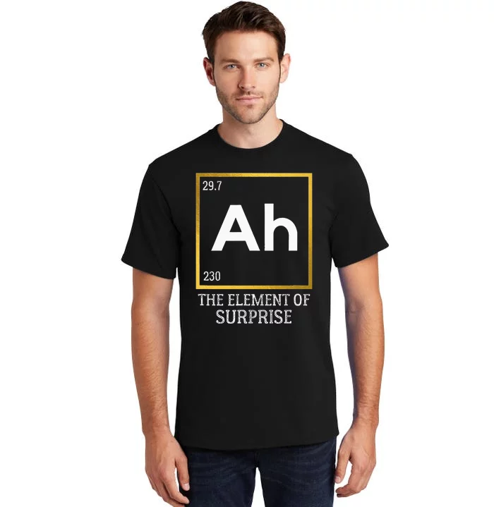 Ah The Element Of Surprise Chemistry Science Humor Tall T-Shirt