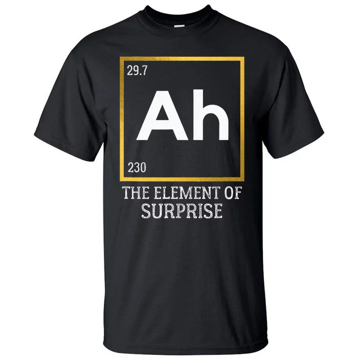 Ah The Element Of Surprise Chemistry Science Humor Tall T-Shirt