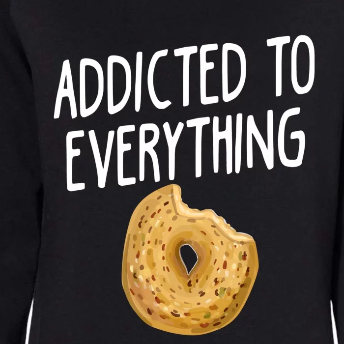 Addicted To Everything Quote Bagel Lover Gift Womens California Wash Sweatshirt