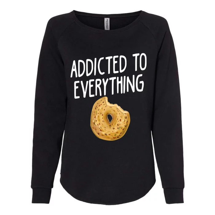 Addicted To Everything Quote Bagel Lover Gift Womens California Wash Sweatshirt