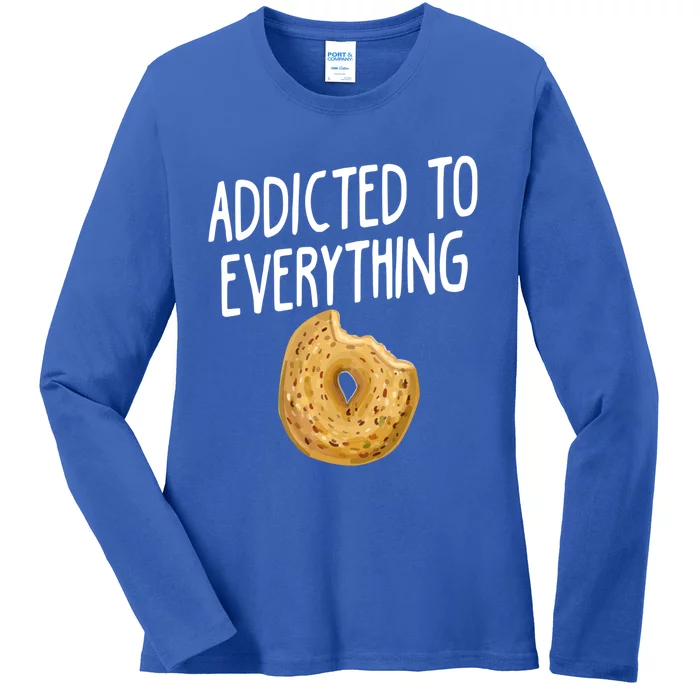 Addicted To Everything Quote Bagel Lover Gift Ladies Long Sleeve Shirt