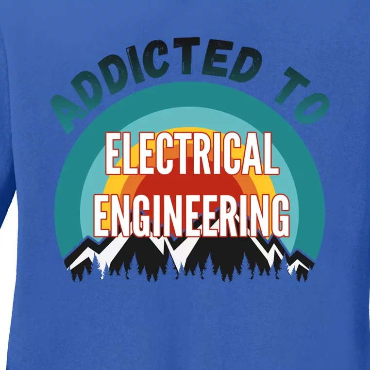 Addicted To Electrical Engineering College Major Gift Cute Gift Ladies Long Sleeve Shirt