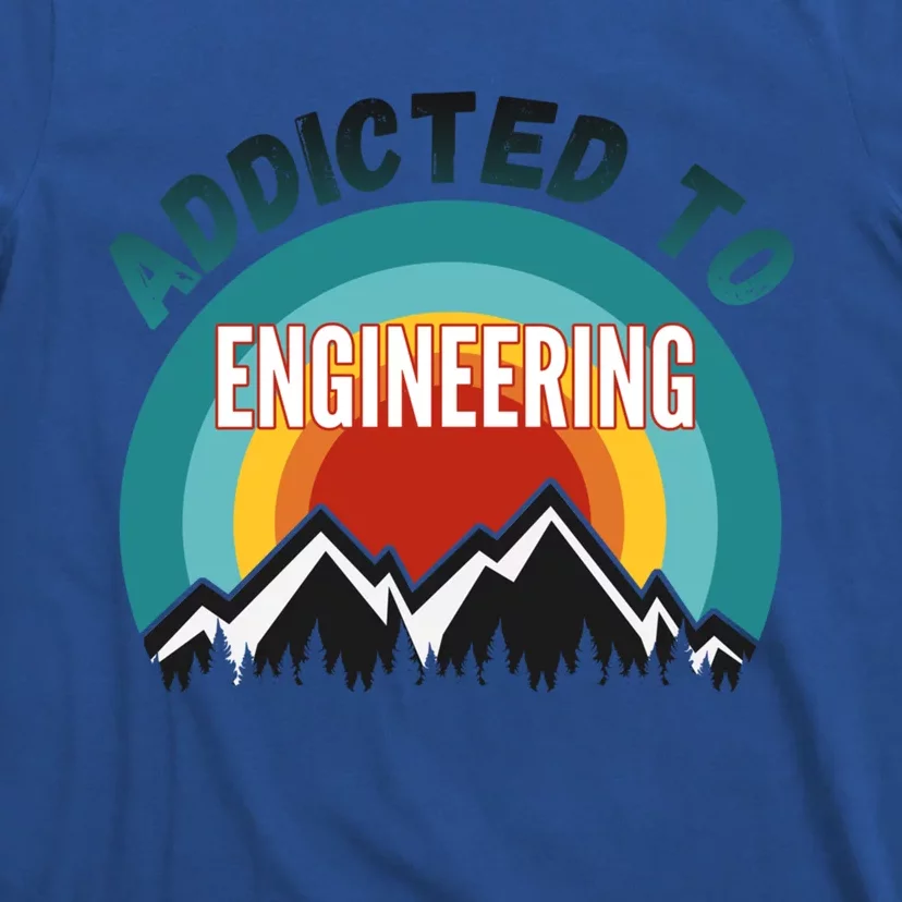 Addicted To Engineering College Major Gift Cool Gift T-Shirt