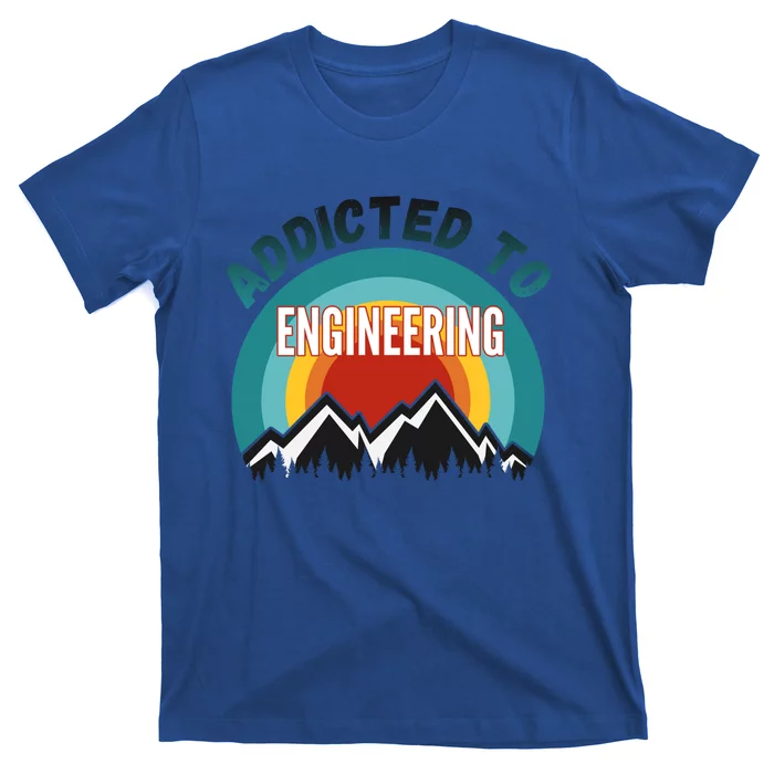 Addicted To Engineering College Major Gift Cool Gift T-Shirt