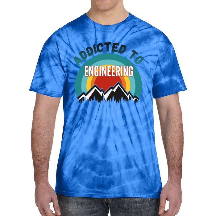 Addicted To Engineering College Major Gift Cool Gift Tie-Dye T-Shirt