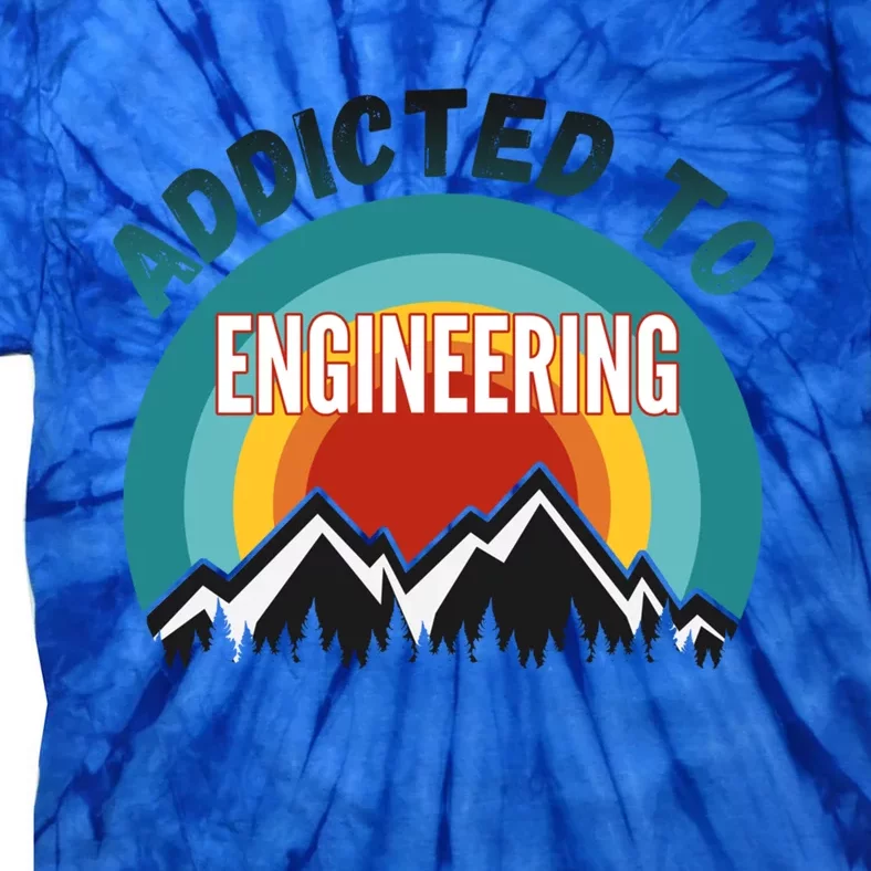 Addicted To Engineering College Major Gift Cool Gift Tie-Dye T-Shirt