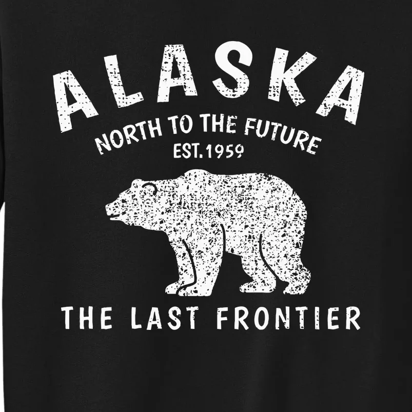 Alaska TheLast Frontier Est. 1959 Mountains Nature Grizzly Tall Sweatshirt