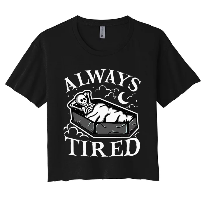 Always Tired Funny Skeleton Sleeping Coffin Women's Crop Top Tee