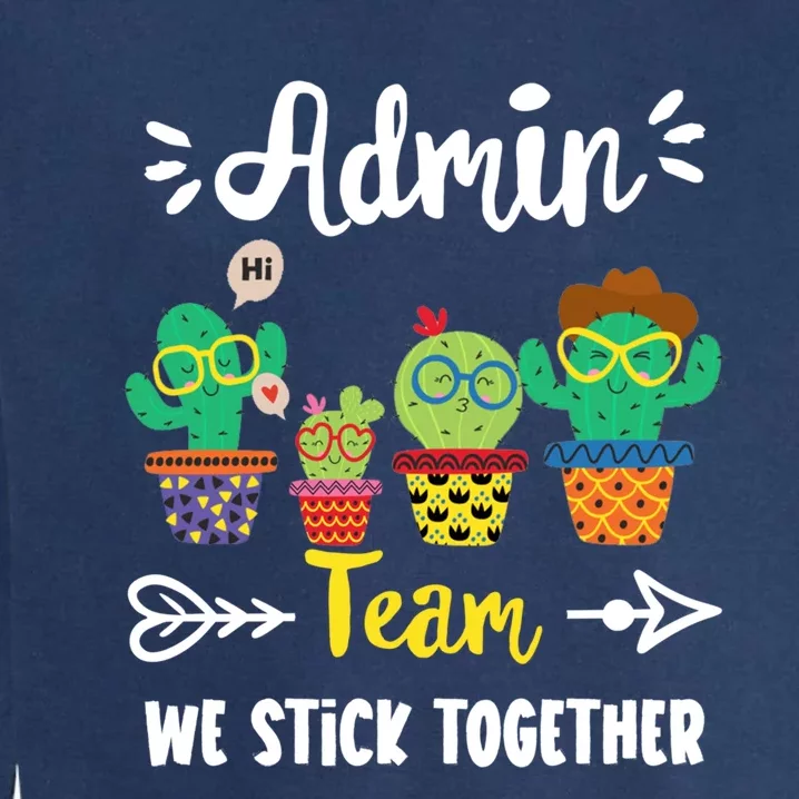 Admin Team Funny School Cactus Crew School Admin Squad Meaningful Gift Garment-Dyed Sweatshirt