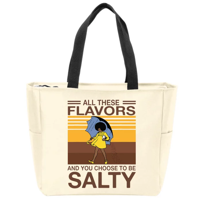 All These Flavors And You Choose To Be Salty Zip Tote Bag