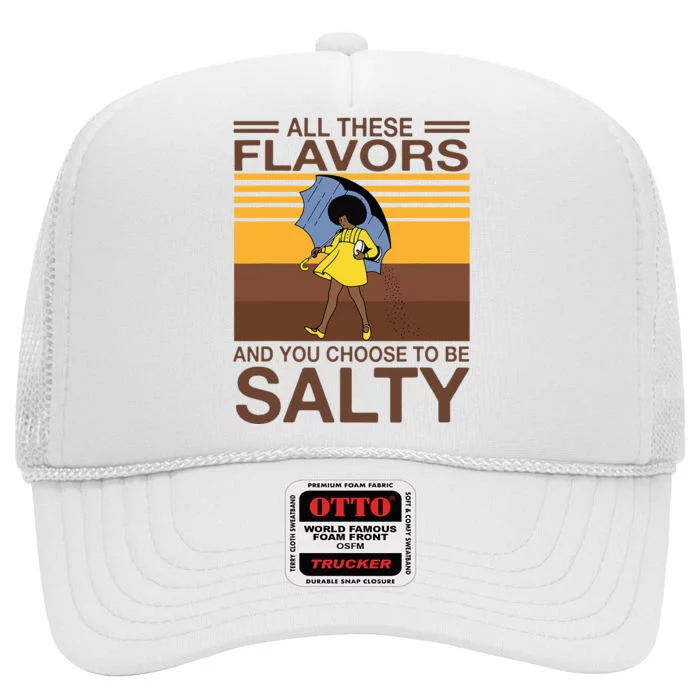 All These Flavors And You Choose To Be Salty High Crown Mesh Trucker Hat