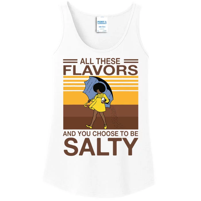 All These Flavors And You Choose To Be Salty Ladies Essential Tank