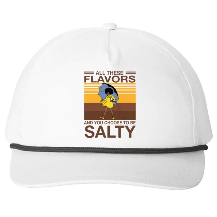 All These Flavors And You Choose To Be Salty Snapback Five-Panel Rope Hat