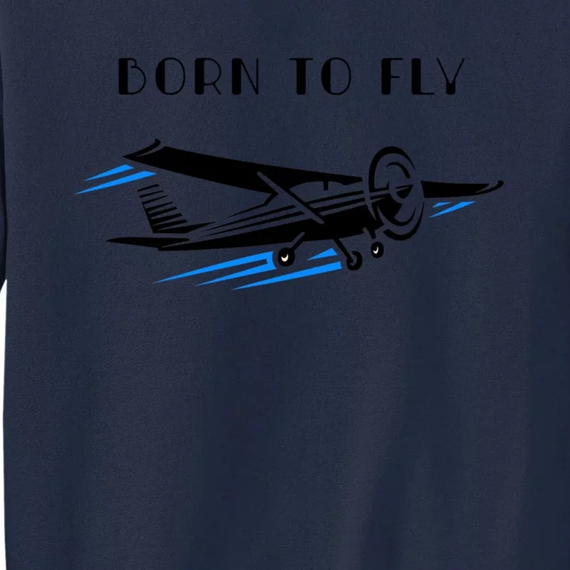 Airplane Themed Funny Gift Still Playing Born To Fly Airplanes Funny Gift Tall Sweatshirt