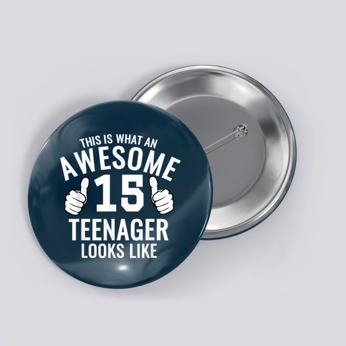 Awesome Teenager Funny 15th Birthday 15 Yrs Old  Gift Button