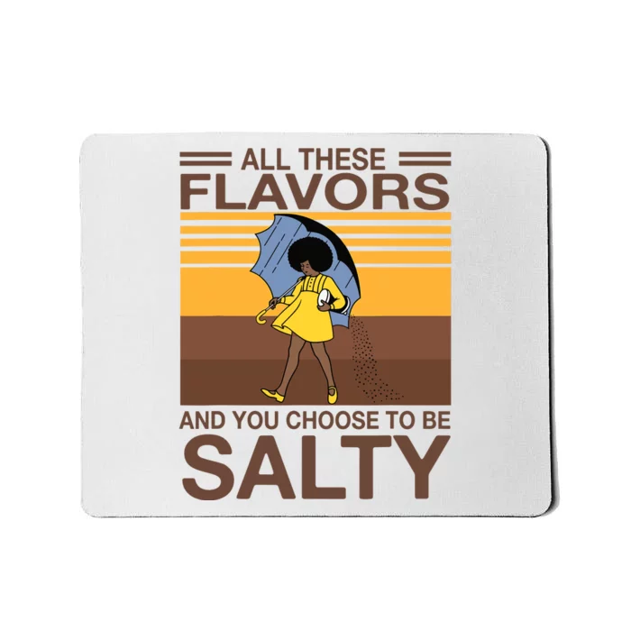 All These Flavors And You Choose To Be Salty Funny Saying Mousepad